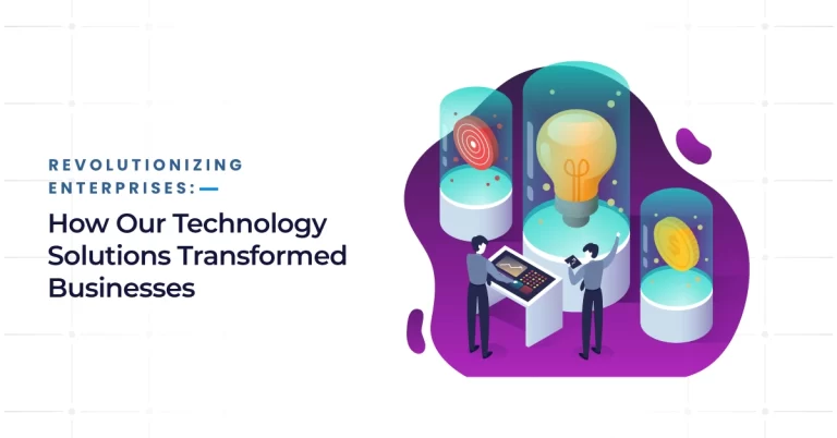 How Technology Solutions Transformed Businesses