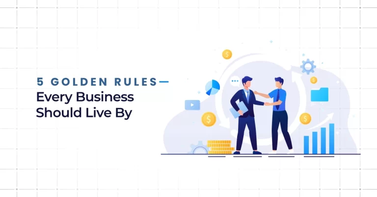 5 Golden Rules Every Business Should Live By
