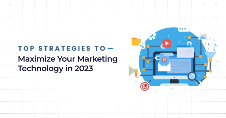Top Strategies to Maximize Your Marketing Technology in 2023
