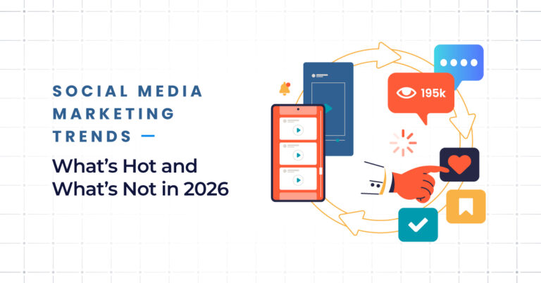 Social Media Marketing Trends: What's Hot and What's Not in 2026