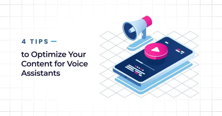 The Rise of Voice Search: 4 Tips to Optimize Your Content for Voice Assistants