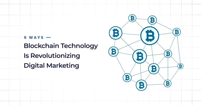 6 Ways Blockchain Technology is Revolutionizing Digital Marketing