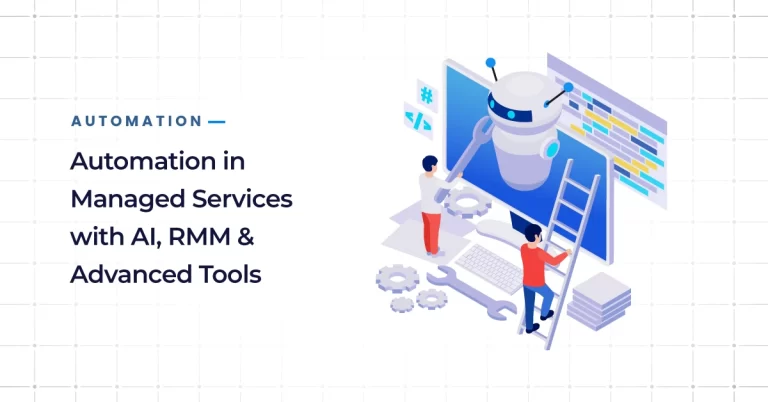Automation in Managed Services with AI, RMM & Advanced Tools