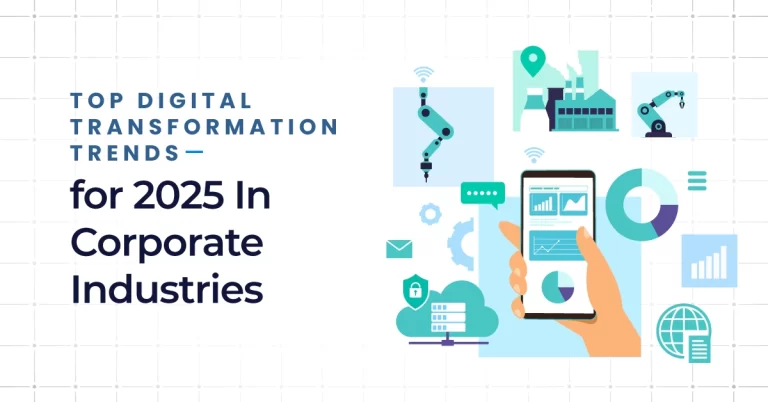 Top Digital Transformation Trends for 2025 In Corporate Industries