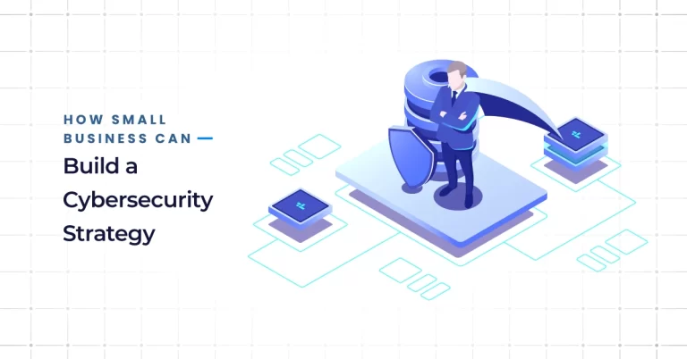 How Small Businesses Can Build a Cybersecurity Strategy Step-by-Step Guide