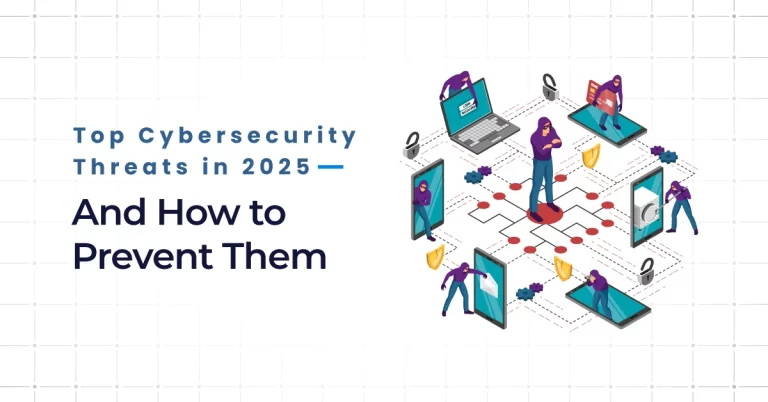 Top Cybersecurity Threats of 2025 A Guide to Protecting Your Business