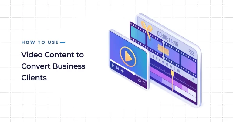 How to Use Video Content to Convert Business Clients