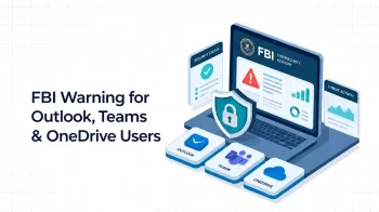 FBI Warning for Outlook, Teams & OneDrive Users