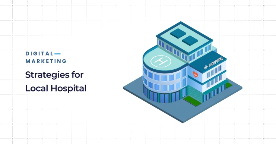 Digital Marketing Strategies for Local Hospitals