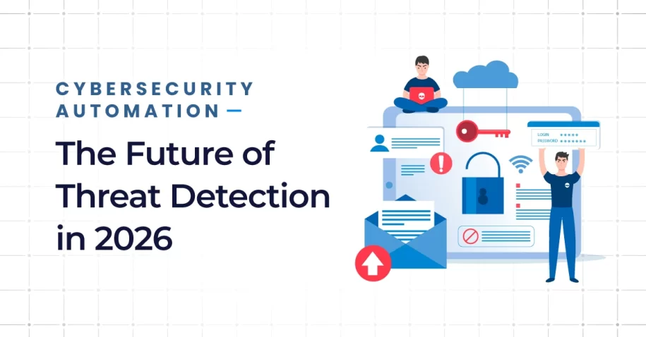 Cybersecurity Automation in 2026: The Future of Threat Detection