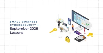 Small Business Cybersecurity: September 2026 Lessons